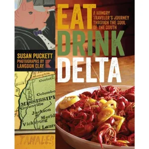 Eat Drink Delta: A Hungry Traveler's Journey Through the Soul of the South